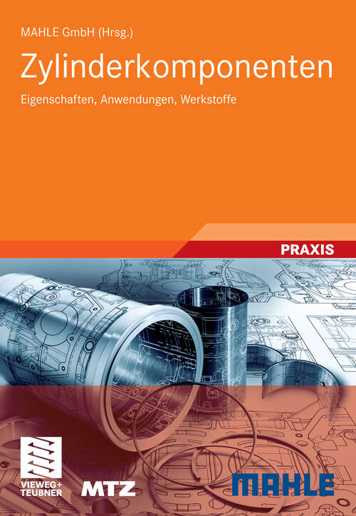 Book cover of Zylinderkomponenten: Eigenschaften, Anwendungen, Werkstoffe (2009) (ATZ/MTZ-Fachbuch)