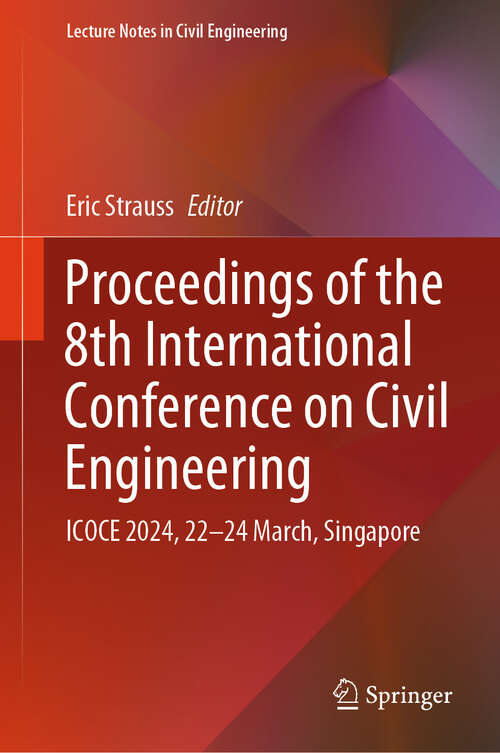 Book cover of Proceedings of the 8th International Conference on Civil Engineering: ICOCE 2024, 22–24 March, Singapore (2025) (Lecture Notes in Civil Engineering #539)