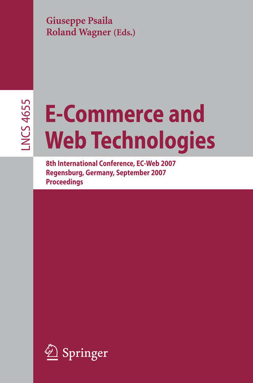 Book cover of E-Commerce and Web Technologies: 8th International Conference, EC-Web 2007, Regensburg, Germany, September 3-7, 2007, Proceedings (2007) (Lecture Notes in Computer Science #4655)