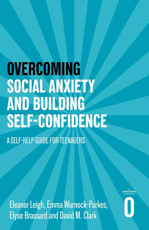 Book cover of Overcoming Social Anxiety and Building Self-confidence: A Self-help Guide for Teenagers (Helping Your Child)