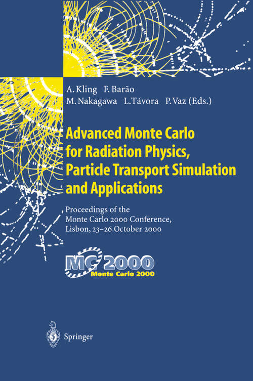Book cover of Advanced Monte Carlo for Radiation Physics, Particle Transport Simulation and Applications: Proceedings of the Monte Carlo 2000 Conference, Lisbon, 23–26 October 2000 (2001)