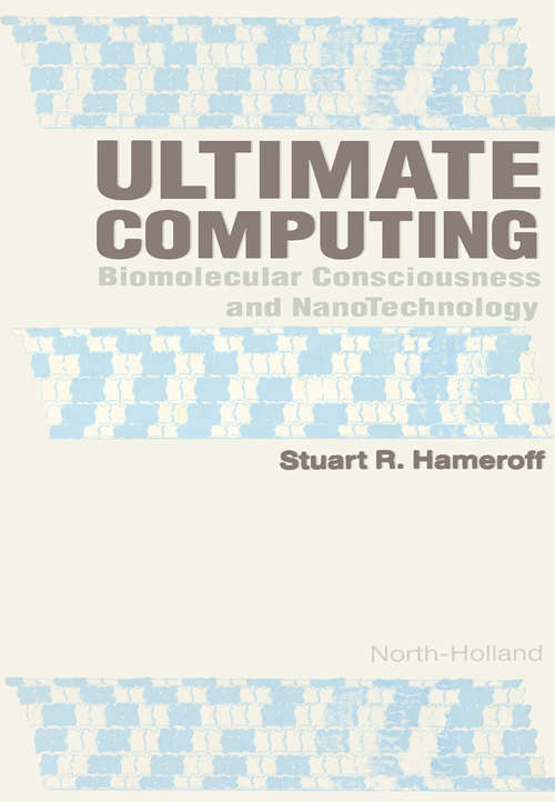 Book cover of Ultimate Computing: Biomolecular Consciousness and NanoTechnology