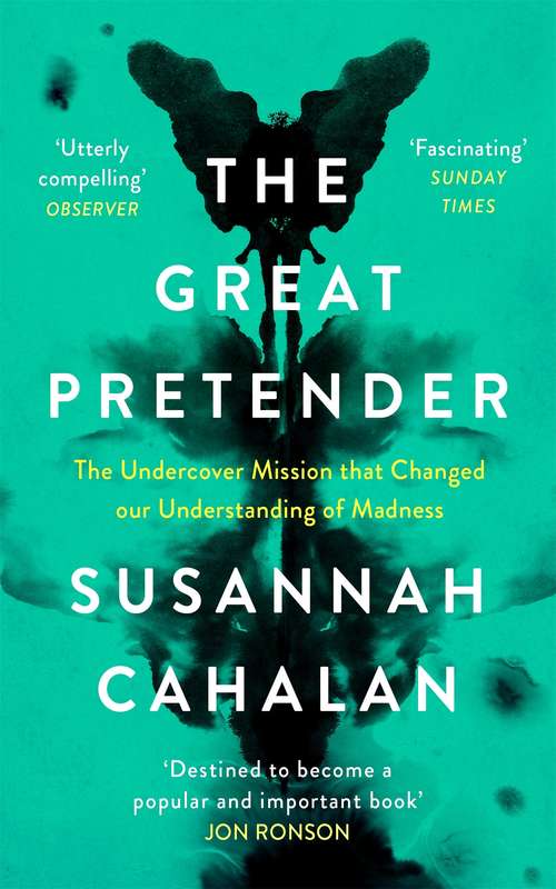 Book cover of The Great Pretender: The Undercover Mission that Changed our Understanding of Madness