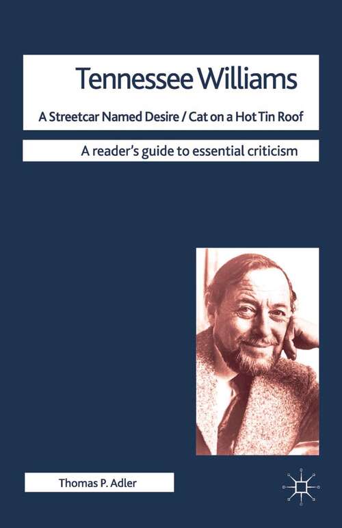 Book cover of Tennessee Williams - A Streetcar Named Desire/Cat on a Hot Tin Roof (2012) (Readers' Guides to Essential Criticism)