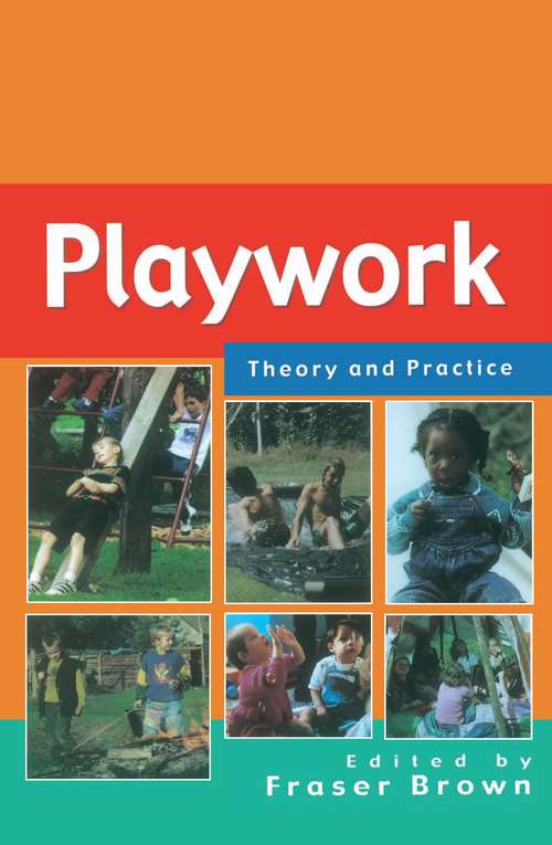 Book cover of Playwork - Theory and Practice: Theory And Practice (UK Higher Education OUP  Humanities & Social Sciences Education OUP)