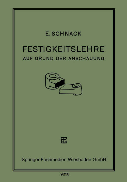 Book cover of Festigkeitslehre: Auf Grund der Anschauung für den Schul- und Selbstunterricht (1928)