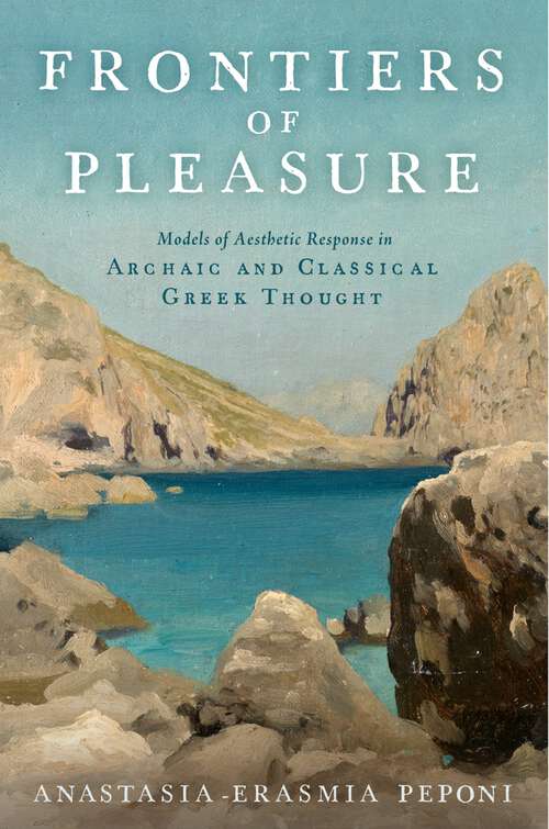 Book cover of Frontiers of Pleasure: Models of Aesthetic Response in Archaic and Classical Greek Thought