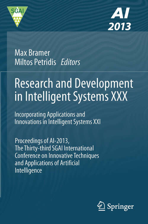 Book cover of Research and Development in Intelligent Systems XXX: Incorporating Applications and Innovations in Intelligent Systems XXI Proceedings of AI-2013, The Thirty-third SGAI International Conference on Innovative Techniques and Applications of Artificial Intelligence (2013)
