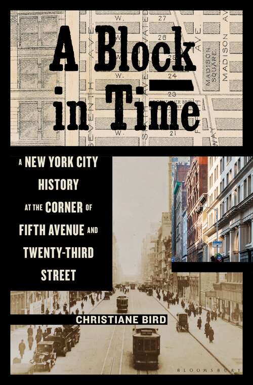 Book cover of A Block in Time: A New York City History at the Corner of Fifth Avenue and Twenty-Third Street