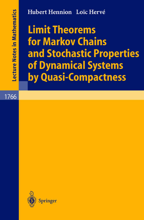 Book cover of Limit Theorems for Markov Chains and Stochastic Properties of Dynamical Systems by Quasi-Compactness (2001) (Lecture Notes in Mathematics #1766)