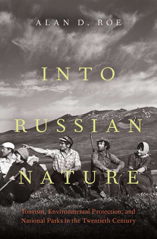 Book cover of Into Russian Nature: Tourism, Environmental Protection, and National Parks in the Twentieth Century