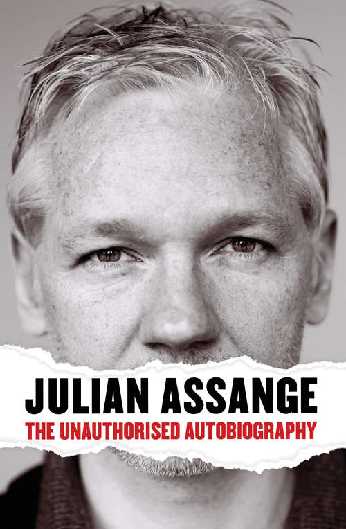 Book cover of Julian Assange: The Unauthorised Autobiography