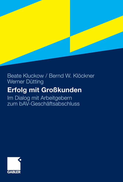 Book cover of Erfolg mit Großkunden: Im Dialog mit Unternehmern rund um bAV-Umsetzungen (2010)