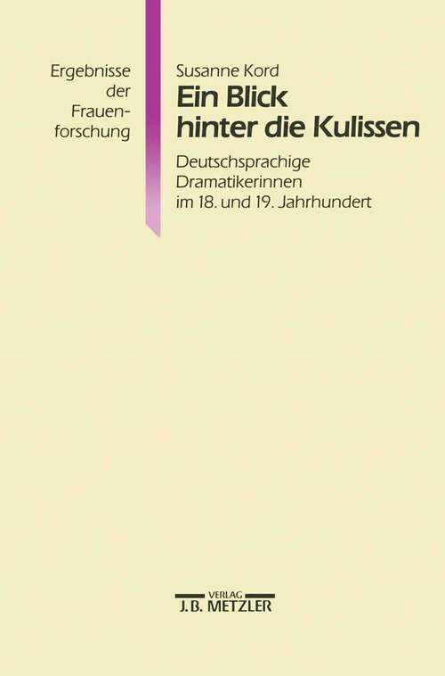 Book cover of Ein Blick hinter die Kulissen: Deutschsprachige Dramatikerinnen im 18. und 19. Jahrhundert (1. Aufl. 1992) (Ergebnisse der Frauenforschung)