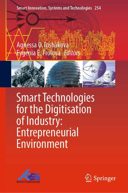 Book cover of Smart Technologies for the Digitisation of Industry: Entrepreneurial Environment (1st ed. 2022) (Smart Innovation, Systems and Technologies #254)