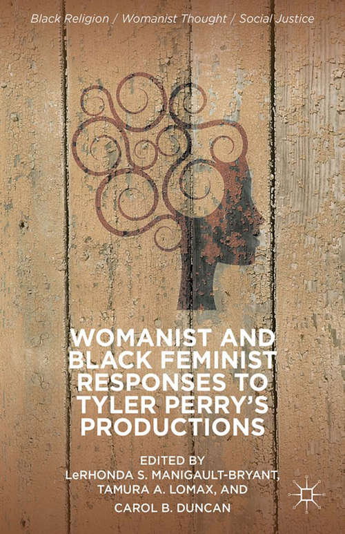 Book cover of Womanist and Black Feminist Responses to Tyler Perry’s Productions (2014) (Black Religion/Womanist Thought/Social Justice)