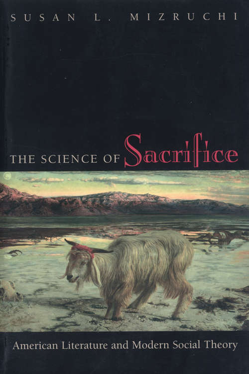 Book cover of The Science of Sacrifice: American Literature and Modern Social Theory