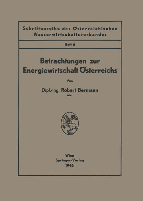 Book cover of Betrachtungen zur Energiewirtschaft Österreichs (1946) (Schriftenreihe des Österreichischen Wasserwirtschaftsverbandes #6)