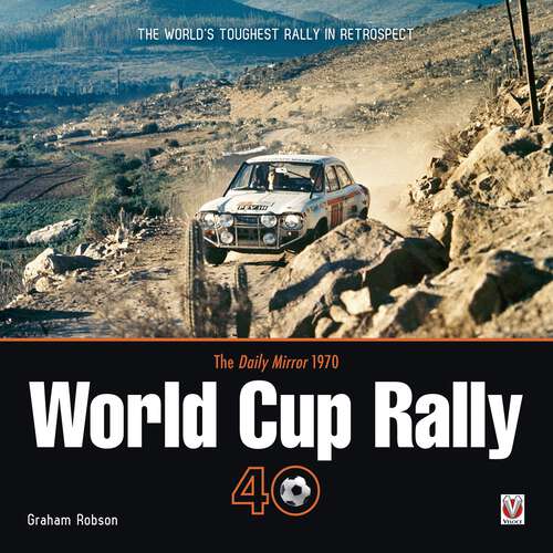 Book cover of The Daily Mirror 1970 World Cup Rally 40: The World’s Toughest Rally in Retrospect