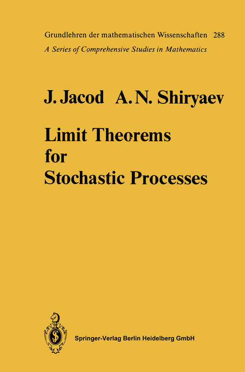 Book cover of Limit Theorems for Stochastic Processes (1987) (Grundlehren der mathematischen Wissenschaften #288)