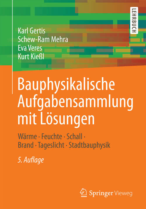 Book cover of Bauphysikalische Aufgabensammlung mit Lösungen: Wärme - Feuchte - Schall - Brand - Tageslicht - Stadtbauphysik (5. Aufl. 2013)