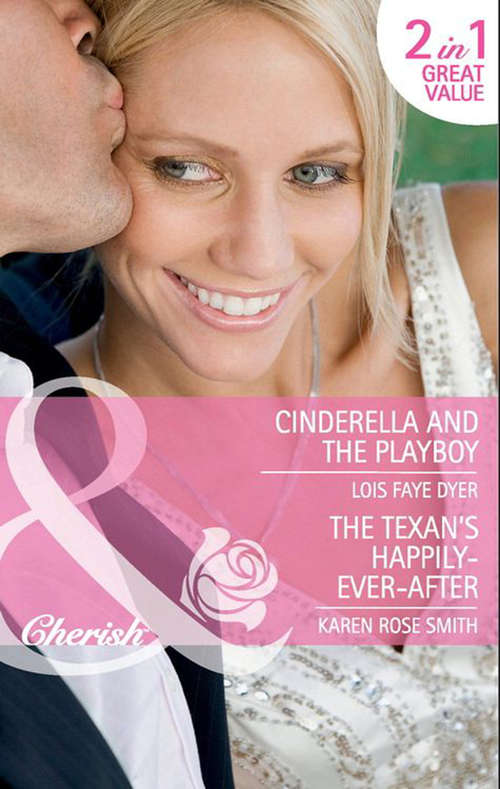 Book cover of Cinderella and the Playboy / The Texan's Happily-Ever-After: Cinderella and the Playboy / The Texas Billionaire's Baby (Mills & Boon Cherish) (ePub First edition)