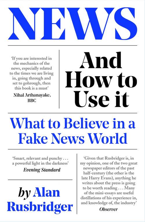 Book cover of News and How to Use It: What to Believe in a Fake News World