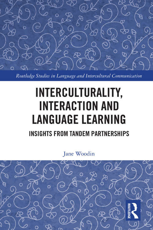 Book cover of Interculturality, Interaction and Language Learning: Insights from Tandem Partnerships (Routledge Studies in Language and Intercultural Communication)