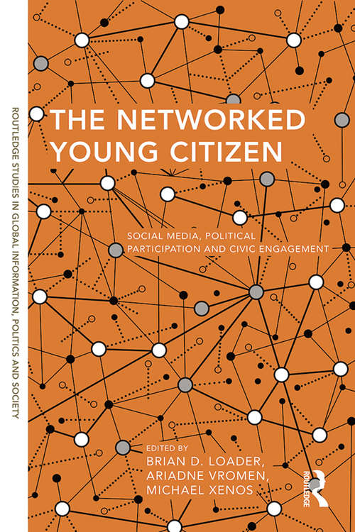 Book cover of The Networked Young Citizen: Social Media, Political Participation and Civic Engagement (Routledge Studies in Global Information, Politics and Society)