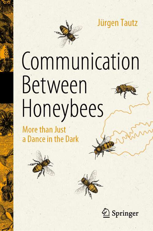 Book cover of Communication Between Honeybees: More than Just a Dance in the Dark (1st ed. 2022)
