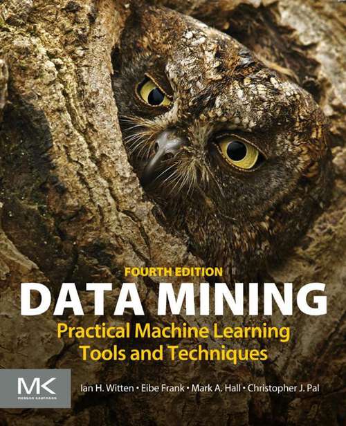 Book cover of Data Mining: Practical Machine Learning Tools and Techniques (4) (The\morgan Kaufmann Series In Data Management Systems Ser.)