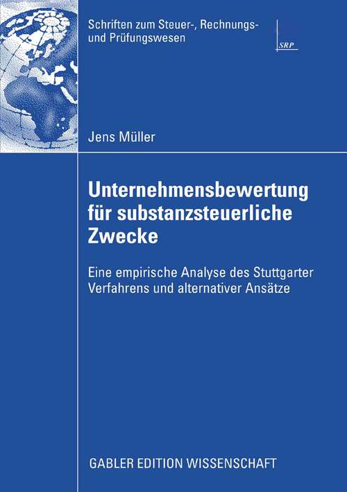 Book cover of Unternehmensbewertung für substanzsteuerliche Zwecke: Eine empirische Analyse des Stuttgarter Verfahrens und alternativer Ansätze (2009) (Schriften zum Steuer-, Rechnungs- und Prüfungswesen)