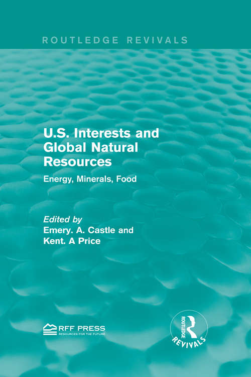 Book cover of U.S. Interests and Global Natural Resources: Energy, Minerals, Food (Routledge Revivals)