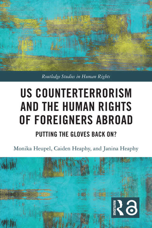 Book cover of US Counterterrorism and the Human Rights of Foreigners Abroad: Putting the Gloves Back On? (Routledge Studies in Human Rights)