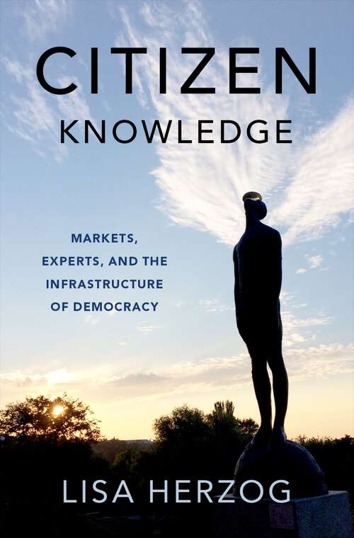 Book cover of Citizen Knowledge: Markets, Experts, and the Infrastructure of Democracy