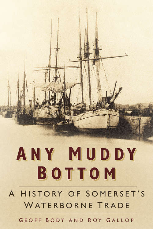 Book cover of Any Muddy Bottom: A History of Somerset's Waterborne Trade