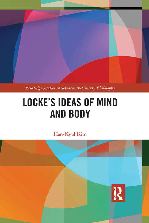 Book cover of Locke’s Ideas of Mind and Body (Routledge Studies in Seventeenth-Century Philosophy)