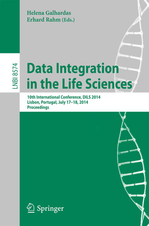 Book cover of Data Integration in the Life Sciences: 10th International Conference, DILS 2014, Lisbon, Portugal, July 17-18, 2014. Proceedings (2014) (Lecture Notes in Computer Science #8574)