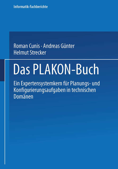 Book cover of Das PLAKON-Buch: Ein Expertensystemkern für Planungs- und Konfigurierungsaufgaben in technischen Domänen (pdf) (1. Aufl. 1991) (Informatik-Fachberichte #266)