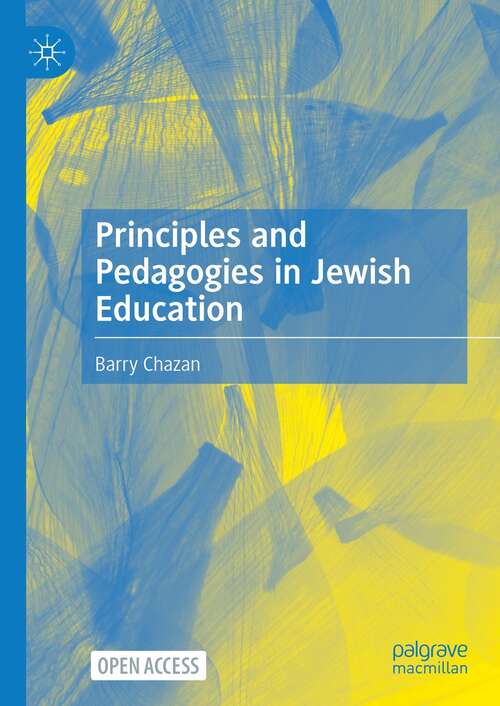 Book cover of Principles and Pedagogies in Jewish Education (1st ed. 2022)