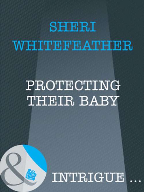 Book cover of Protecting Their Baby (ePub First edition) (Mills And Boon Intrigue Ser.)