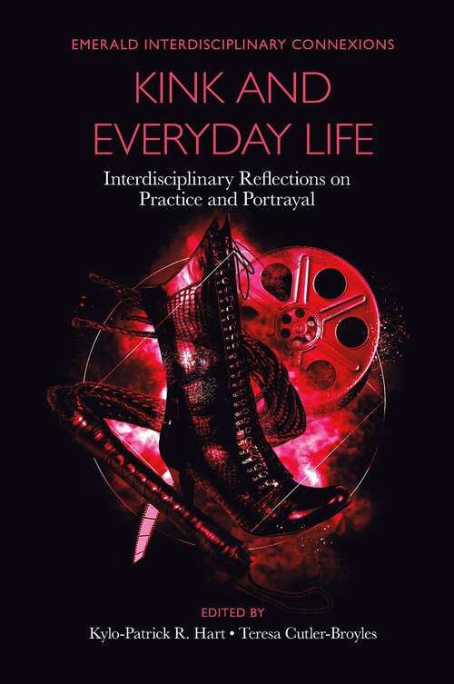 Book cover of Kink and Everyday Life: Interdisciplinary Reflections on Practice and Portrayal (Emerald Interdisciplinary Connexions)