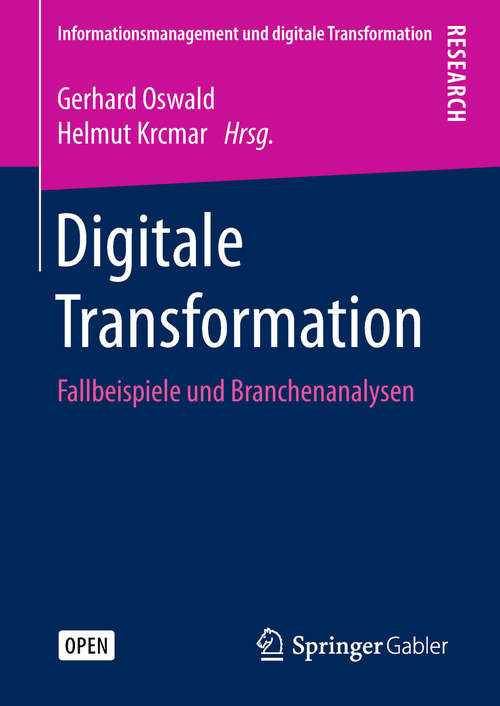 Book cover of Digitale Transformation: Fallbeispiele und Branchenanalysen (Informationsmanagement und digitale Transformation)