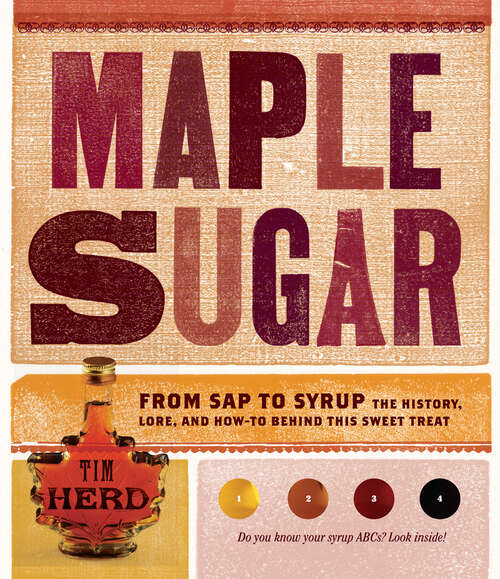 Book cover of Maple Sugar: From Sap to Syrup: The History, Lore, and How-To Behind This Sweet Treat