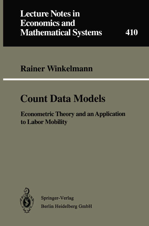 Book cover of Count Data Models: Econometric Theory and an Application to Labor Mobility (1994) (Lecture Notes in Economics and Mathematical Systems #410)