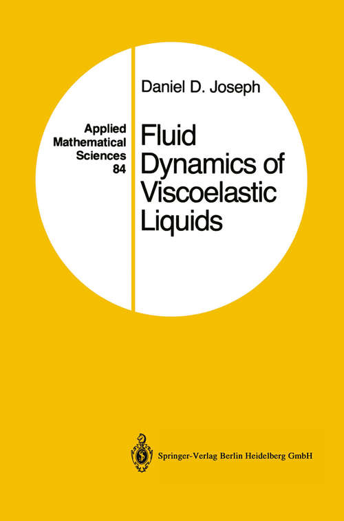 Book cover of Fluid Dynamics of Viscoelastic Liquids (1990) (Applied Mathematical Sciences #84)