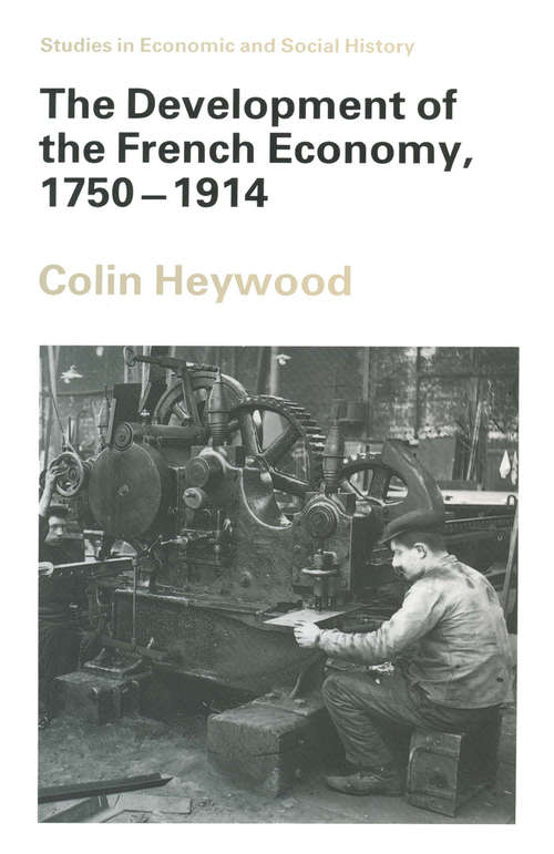 Book cover of The Development of the French Economy, 1750–1914 (1st ed. 1992) (Studies in Economic and Social History)