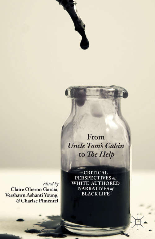 Book cover of From Uncle Tom's Cabin to The Help: Critical Perspectives on White-Authored Narratives of Black Life (2014)