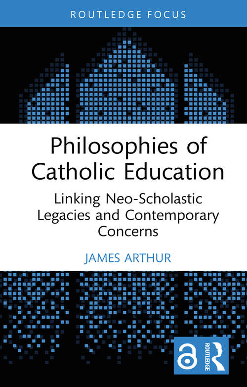 Book cover of Philosophies of Catholic Education: Linking Neo-Scholastic Legacies and Contemporary Concerns