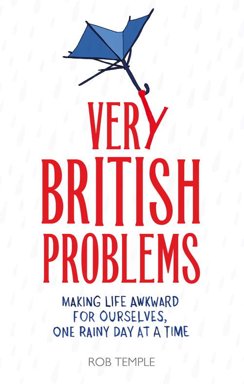 Book cover of Very British Problems: Making Life Awkward for Ourselves, One Rainy Day at a Time